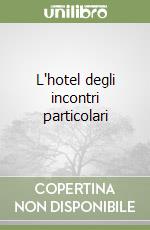 L'hotel degli incontri particolari libro