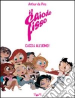 Il chiodo fisso. Caccia all'uomo!. Vol. 2 libro