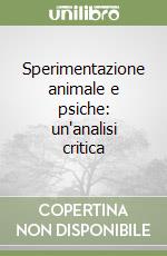 Sperimentazione animale e psiche: un'analisi critica