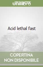 Acid lethal fast libro
