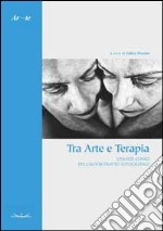 Tra arte e terapia. Utilizzi clinici dell'autoritratto fotografico libro