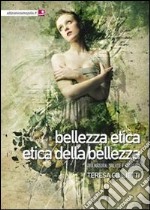 Bellezza etica, etica delle bellezza. Tra natura, salute e rispetto libro