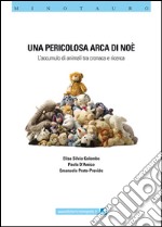 Una pericolosa Arca di Noè. L'accumulo di animali ta cronaca e ricerca libro