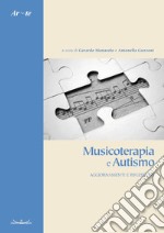 Musicoterapia e autismo. Aggiornamenti e riflessioni. Nuova ediz. libro