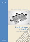 Musicoterapia e autismo. Aggiornamenti e riflessioni. Nuova ediz. libro