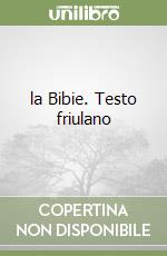 la Bibie. Testo friulano libro