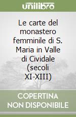 Le carte del monastero femminile di S. Maria in Valle di Cividale (secoli XI-XIII) libro