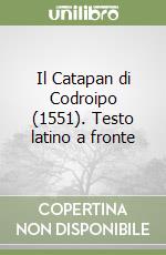 Il Catapan di Codroipo (1551). Testo latino a fronte libro