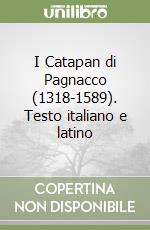 I Catapan di Pagnacco (1318-1589). Testo italiano e latino libro