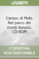 Campo di Mele. Nel parco dei monti Aurunci. CD-ROM