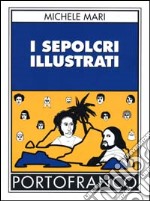 I sepolcri illustrati libro