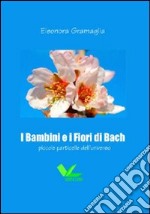 I bambini e i fiori di Bach. Piccole particelle dell'universo