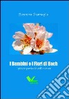 I bambini e i fiori di Bach. Piccole particelle dell'universo libro