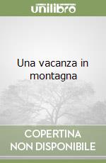 Una vacanza in montagna