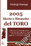 2005 morte e rinascita del Toro libro