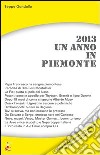 2013. Un anno in Piemonte libro di Gandolfo Beppe