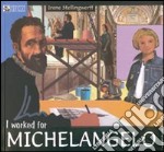 I worked for Michelangelo libro