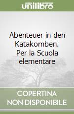 Abenteuer in den Katakomben. Per la Scuola elementare libro