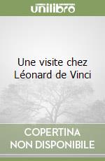 Une visite chez Léonard de Vinci libro