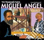 Yo trabajé para Miguel Angel libro