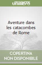 Aventure dans les catacombes de Rome libro