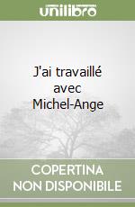 J'ai travaillé avec Michel-Ange libro