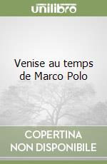 Venise au temps de Marco Polo libro