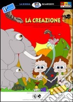 La creazione. La storia biblica di come è stato creato il mondo e della prima famiglia. Ediz. illustrata libro