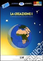 La creazione. Vol. 1: La storia biblica di come è stato creato il mondo libro