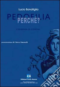 Pedofilia! Perché? L'esigenza di confini libro
