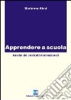 Apprendere a scuola. Analisi dei costrutti motivazionali libro