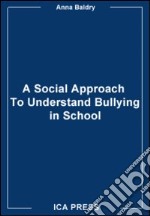 Bullying in school. A psycho social approach libro