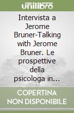 Intervista a Jerome Bruner-Talking with Jerome Bruner. Le prospettive della psicologa in ambito educativo e scolastico. DVD libro