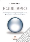 Equilibrio. Vincere le nuove sfide, superare le proprie paure, gestire l'ansia e le altre emozioni negative libro