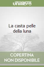 La casta pelle della luna libro