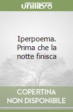 Iperpoema. Prima che la notte finisca libro