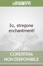 Io, stregone enchantment! libro