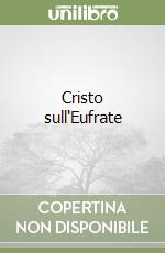 Cristo sull'Eufrate