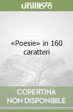 «Poesie» in 160 caratteri