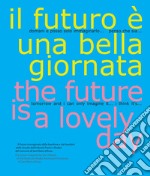 Il futuro è una bella giornata-The future is a lovely day