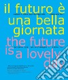 Il futuro è una bella giornata-The future is a lovely day libro