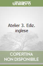 Atelier 3. Ediz. inglese libro