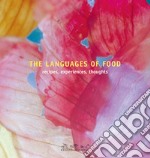 The languages of food. Recipes, experiences, thoughts libro