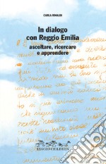 In dialogo con Reggio Emilia. Ascoltare, ricercare e apprendere