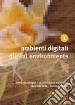 Ambienti digitali. Inviti tecnologici, idee luminose-Digital environments. Technological invitations, luminous ideas libro