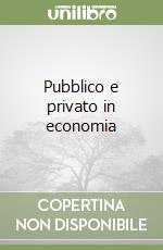 Pubblico e privato in economia libro