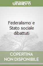 Federalismo e Stato sociale dibattuti libro