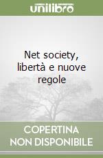 Net society, libertà e nuove regole libro