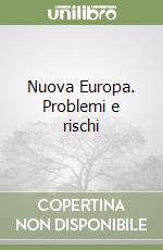 Nuova Europa. Problemi e rischi