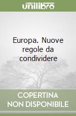 Europa. Nuove regole da condividere libro